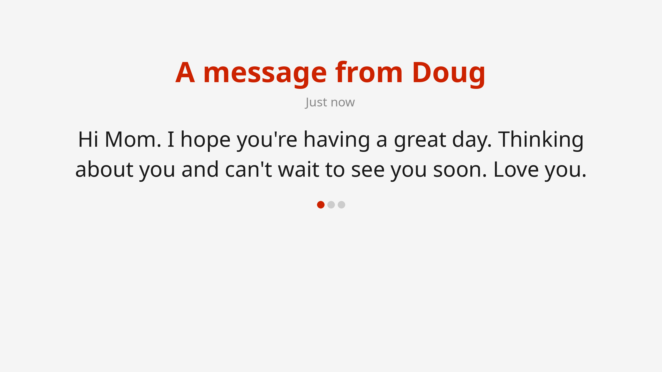 Hi Mom message on TV: Hi Mom. I hope you're having a great day. Thinking about you and can't wait to see you soon. Love you.